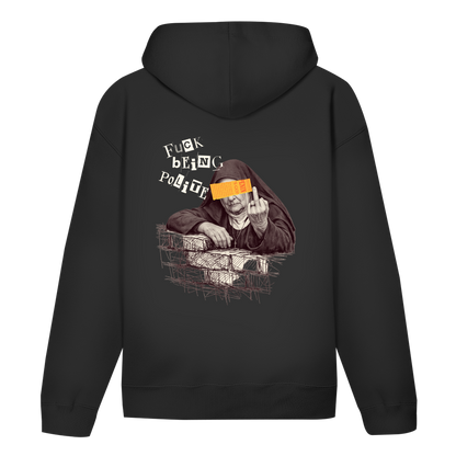 Fuck Being Polite - Bio Unisex Hoodie