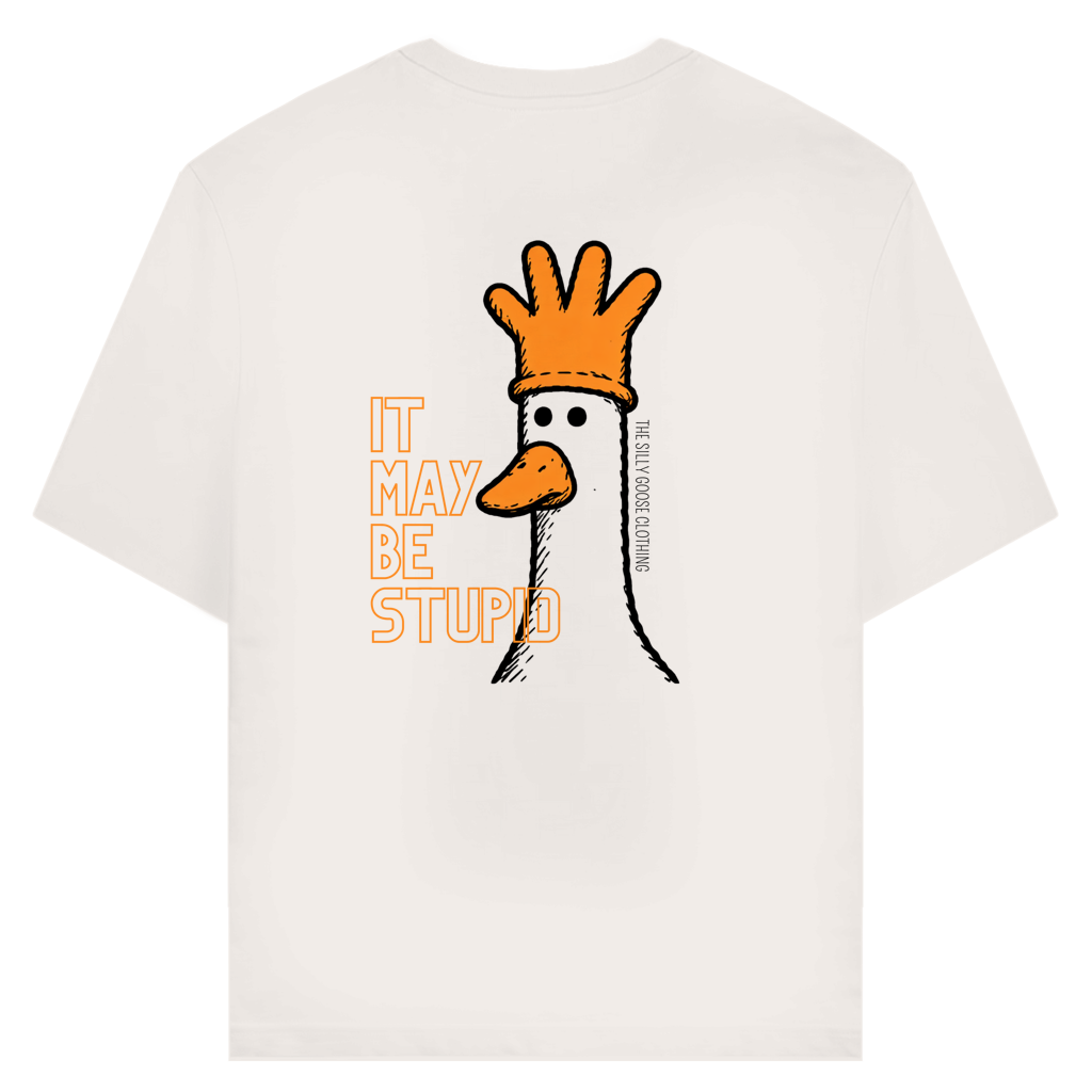 It May Be Stupid - Bio Unsiex T-Shirt