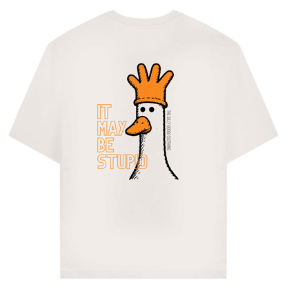 It May Be Stupid - Bio Unsiex T-Shirt